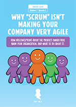 Why Scrum Isn't Making Your Company Very Agile: Misconceptions About The Product Owner Role